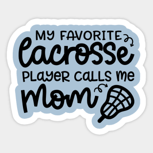 My Favorite Lacrosse Player Calls Me Mom Sports Cute Funny Sticker